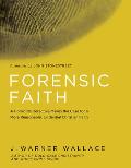 Forensic Faith A Homicide Detective Makes the Case for a More Reasonable Evidential Christian Faith
