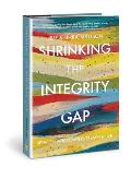 Shrinking the Integrity Gap Between What Leaders Preach & Live