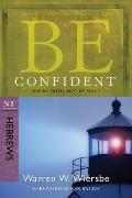 Be Confident NT Commentary Hebrews Live by Faith Not by Sight