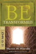 Be Transformed: NT Commentary John 13-21; Christ's Triumph Means Your Transformation