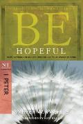 Be Hopeful: How to Make the Best of Times Out of Your Worst of Times: NT Commentary I Peter