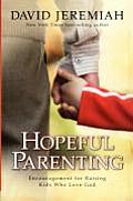 Hopeful Parenting: Encouragement for Raising Kids Who Love God