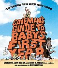 Cavemans Guide to Babys First Year Early Fatherhood for the Modern Hunter Gatherer