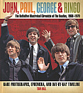 John Paul George & Ringo The Definitive Illustrated Chronicle of the Beatles 1960 1970
