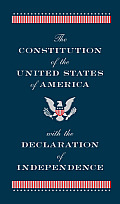 Constitution of the United States of America with the Declaration of Independence