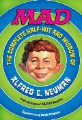 MAD The Complete Half Wit & Wisdom of Alfred E Neuman