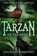 Tarzan of the Apes: The First Three Novels: Tarzan of the Apes / The Return of Tarzan / The Beasts of Tarzan