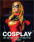 Cosplay: The Fantasy World of Role Play