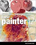 Digital Painting Fundamentals with Corel Painter 12