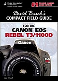 David Buschs Compact Field Guide for the Canon EOS Rebel T3/1100d