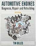 Automotive Engines: Diagnosis, Repair and Rebuilding