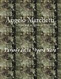 Angelo Marchetti (1930-2000) - Vol.2? - Periodo delle Opere Nere