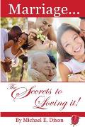 Marriage...The Secrets to Loving It!
