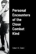 Personal Encounters of the Close Combat Kind