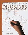How to Draw Dinosaurs and Other Prehistoric Creatures