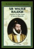 Sir Walter Raleigh: Explorer for the Court of Queen Elizabeth