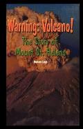 Warning: Volcano! the Story of Mt. St. Helens