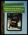 Snowmobiling: Have Fun, Be Smart