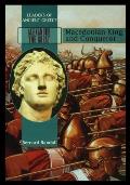 Alexander the Great: Macedonia King and Conqueror