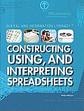 Constructing, Using, and Interpreting Spreadsheets