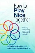 How to Play Nice Together