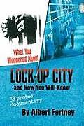 What You Wondered about Lock-Up City