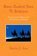 Seven Hundred Years To Bethlehem