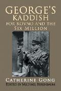 George's Kaddish for Kovno and the Six Million