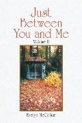 Just Between You and Me: Volume Ii