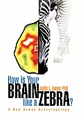 How Is Your Brain Like a Zebra?