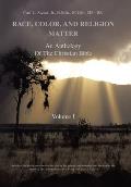 Race, Color, and Religion Matter: An Anthology of the Christian Bible Volume I