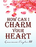 How Can I Charm Your Heart