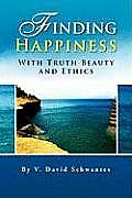 Finding Happiness with Truth Beauty and Ethics