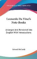 Leonardo Da Vincis Note Books Arranged & Rendered Into English with Introductions