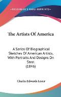 Artists of America A Series of Biographical Sketches of American Artists with Portraits & Designs on Steel 1846