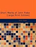 Short Works of John Fiske
