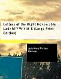 Letters of the Right Honourable Lady M-Y W-Y M-E