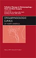 Palliative Therapy in Otolaryngology - Head and Neck Surgery, an Issue of Otolaryngologic Clinics: Volume 42-1