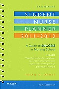 Saunders Student Nurse Planner 2011 2012 A Guide to Success in Nursing School