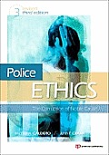 Police Ethics Revised Printing The Corruption Of Noble Cause
