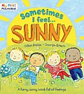 Sometimes I Feel Sunny A Funny Sunny Book Full of Feelings