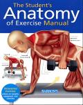 Students Anatomy of Exercise Manual 50 Essential Exercises Including Weights Stretches & Cardio