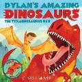 Dylan's Amazing Dinosaur: The Tyrannosaurus Rex: With Pull-Out, Pop-Up Dinosaur Inside!