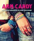 Arm Candy Friendship Bracelets to Make & Share