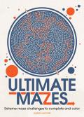 Ultimate Mazes Intricately Designed Mazes to Complete & Color