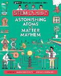 Astonishing Atoms & Matter Mayhem STEM Quest