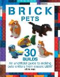 Brick Pets 30 Builds An unofficial guide to making cute critters from classic LEGO