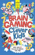 Brain Gaming for Clever Kids: More Than 100 Puzzles to Exercise Your Mind