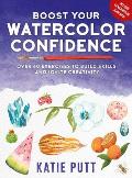 Boost Your Watercolor Confidence: 50 Exercises to Build Skills and Ignite Creativity