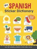 My Spanish Sticker Dictionary Over 200 everyday words in colorful sticker scenes